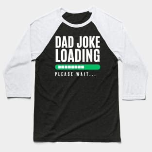 dad joke loading Baseball T-Shirt